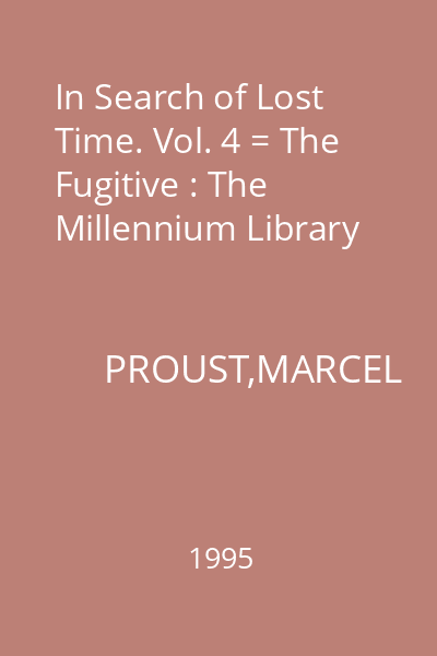 In Search of Lost Time. Vol. 4 = The Fugitive : The Millennium Library