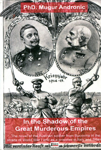 In the Shadow of the Great Murderous Empires: The novel of the Austrian soldier from Bucovina in the straits of World War I and as a prisoner in Italy and Siberia