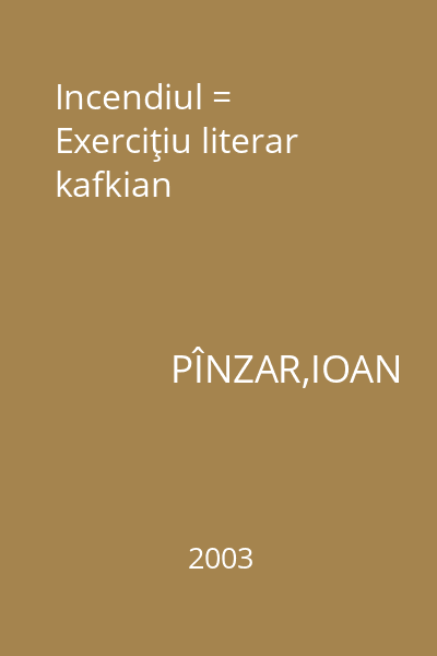 Incendiul = Exerciţiu literar kafkian