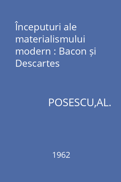Începuturi ale materialismului modern : Bacon și Descartes