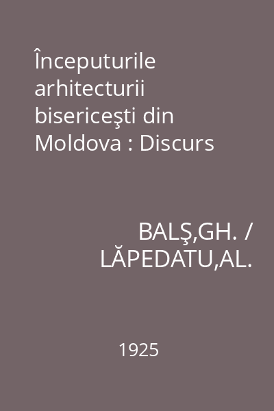 Începuturile arhitecturii bisericeşti din Moldova : Discurs