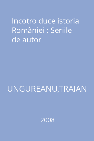 Incotro duce istoria României : Seriile de autor