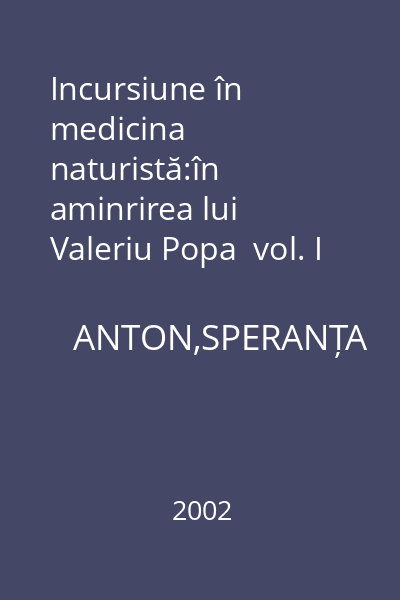 Incursiune în medicina naturistă:în aminrirea lui Valeriu Popa  vol. I : Hexagon
