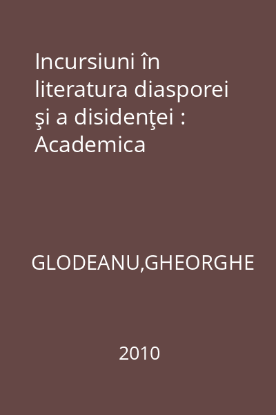 Incursiuni în literatura diasporei şi a disidenţei : Academica