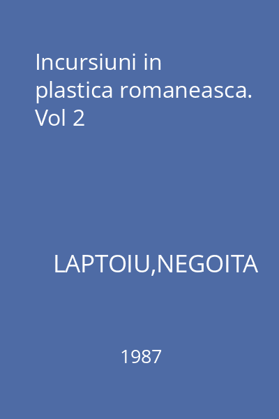 Incursiuni in plastica romaneasca. Vol 2