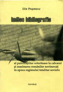 Indice bibliografic al publicaţiilor referitoare la calvarul şi asasinarea românilor nevinovaţi în epoca regimului totalitar sovietic