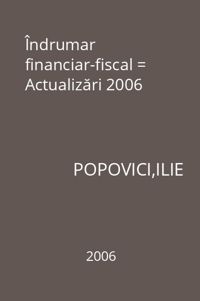 Îndrumar financiar-fiscal = Actualizări 2006