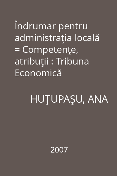 Îndrumar pentru administraţia locală = Competenţe, atribuţii : Tribuna Economică