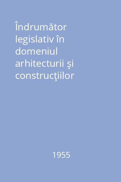 Îndrumător legislativ în domeniul arhitecturii şi construcţiilor