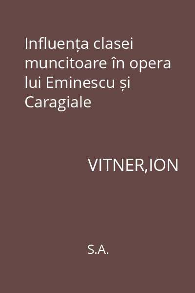 Influența clasei muncitoare în opera lui Eminescu și Caragiale