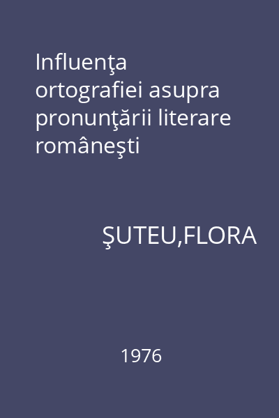 Influenţa ortografiei asupra pronunţării literare româneşti