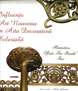 Influenţe Art Nouveau în Arta Decorativă Eclesială: Mănăstirea "Sfinţii Trei Ierarhi"- Iași
