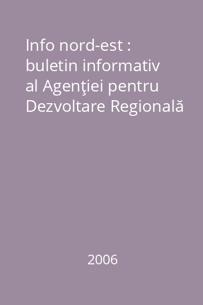 Info nord-est : buletin informativ al Agenţiei pentru Dezvoltare Regională