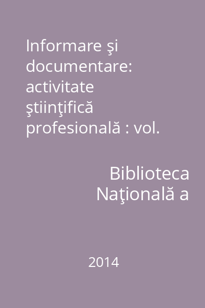 Informare şi documentare: activitate ştiinţifică profesională : vol. VI