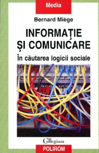 Informaţie şi comunicare: În căutarea logicii sociale