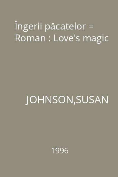 Îngerii păcatelor = Roman : Love's magic
