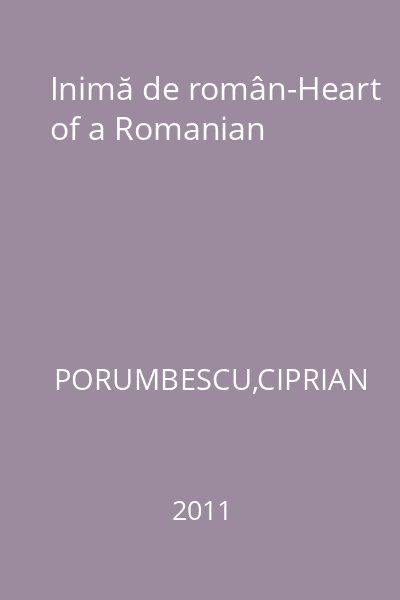 Inimă de român-Heart of a Romanian