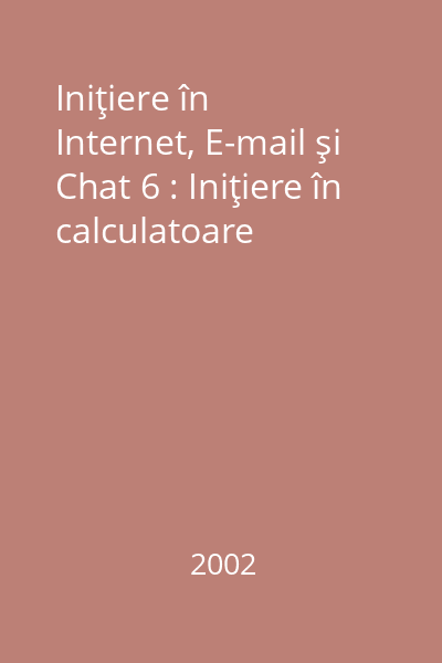 Iniţiere în Internet, E-mail şi Chat 6 : Iniţiere în calculatoare