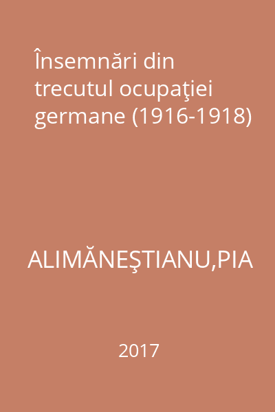 Însemnări din trecutul ocupaţiei germane (1916-1918)