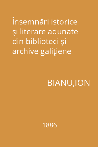 Însemnări istorice şi literare adunate din biblioteci şi archive galiţiene