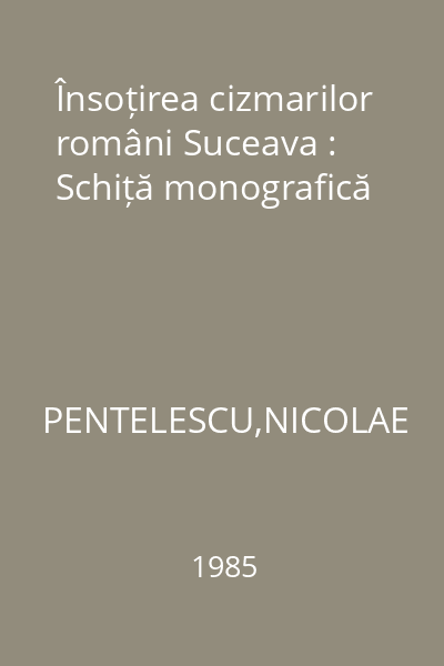 Însoțirea cizmarilor români Suceava : Schiță monografică