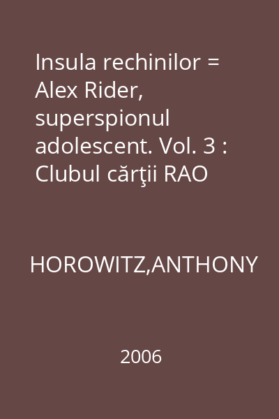 Insula rechinilor = Alex Rider, superspionul adolescent. Vol. 3 : Clubul cărţii RAO