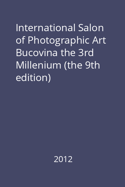International Salon of Photographic Art Bucovina the 3rd Millenium (the 9th edition)