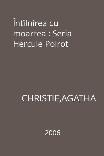 Întîlnirea cu moartea : Seria Hercule Poirot