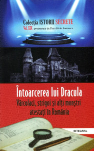 Întoarcerea lui Dracula. Vârcolaci, strigoi şi alţi monştri atestaţi în România