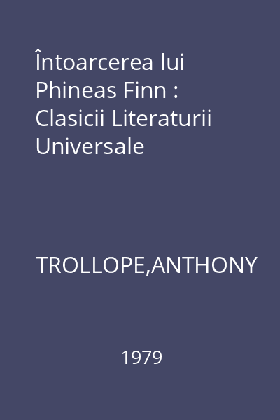 Întoarcerea lui Phineas Finn : Clasicii Literaturii Universale