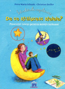 Întrebările copilăriei: De ce strălucesc stelele? Povestiri isteţe pentru minţi curioase