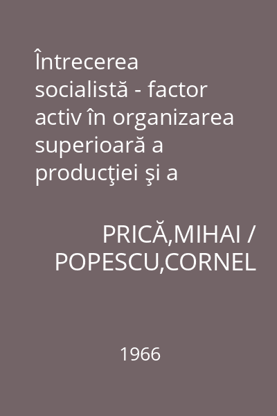 Întrecerea socialistă - factor activ în organizarea superioară a producţiei şi a muncii în condiţiile autoconducerii muncitoreşti şi ale autogestiunii economico-financiare