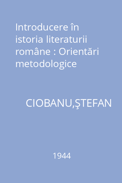 Introducere în istoria literaturii române : Orientări metodologice