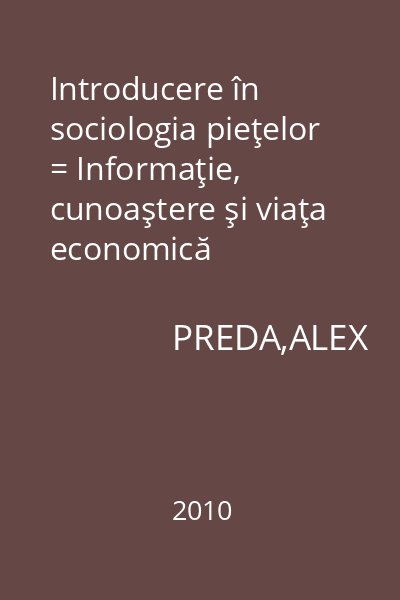 Introducere în sociologia pieţelor = Informaţie, cunoaştere şi viaţa economică