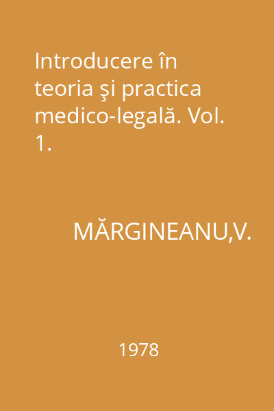 Introducere în teoria şi practica medico-legală. Vol. 1.