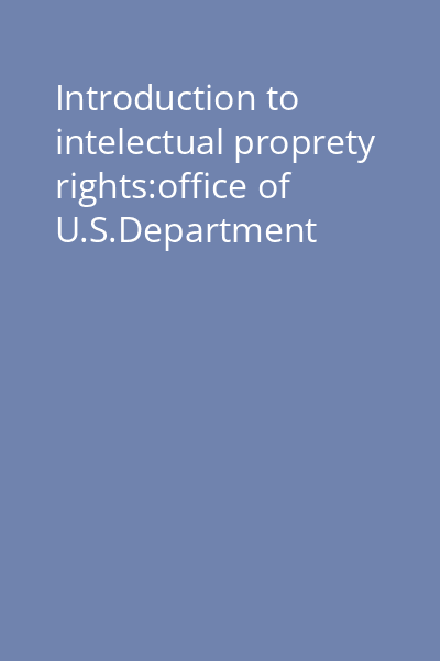 Introduction to intelectual proprety rights:office of U.S.Department