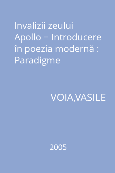 Invalizii zeului Apollo = Introducere în poezia modernă : Paradigme
