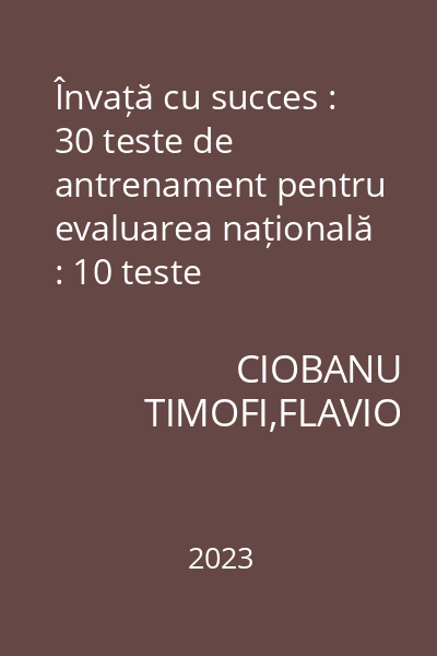Învață cu succes : 30 teste de antrenament pentru evaluarea națională : 10 teste