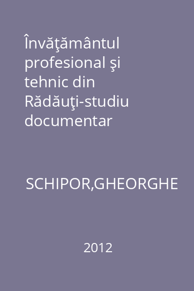 Învăţământul profesional şi tehnic din Rădăuţi-studiu documentar