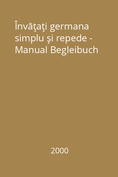Învăţaţi germana simplu şi repede - Manual Begleibuch