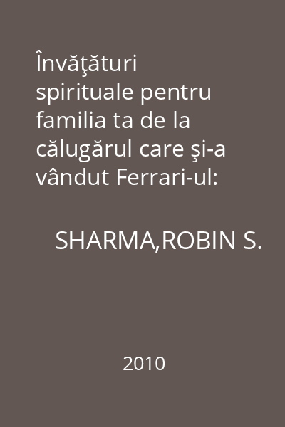 Învăţături spirituale pentru familia ta de la călugărul care şi-a vândut Ferrari-ul: Cultivă liderul din copilul tău