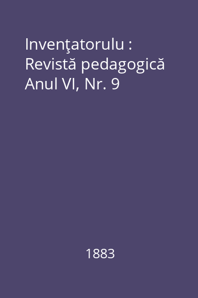 Invenţatorulu : Revistă pedagogică Anul VI, Nr. 9