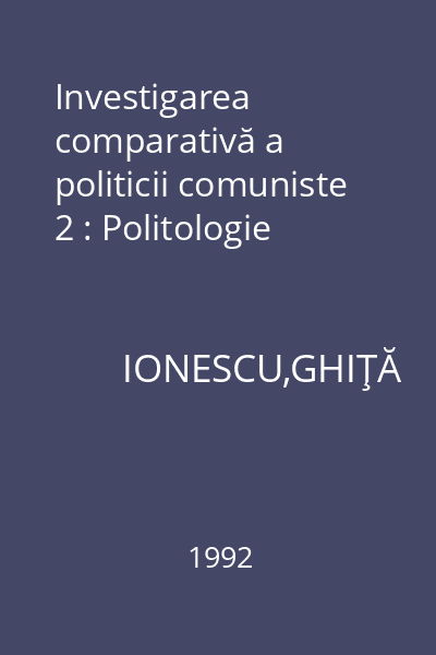 Investigarea comparativă a politicii comuniste 2 : Politologie