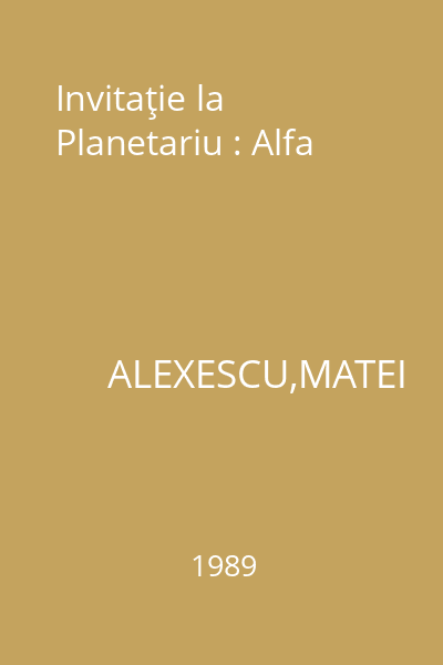 Invitaţie la Planetariu : Alfa