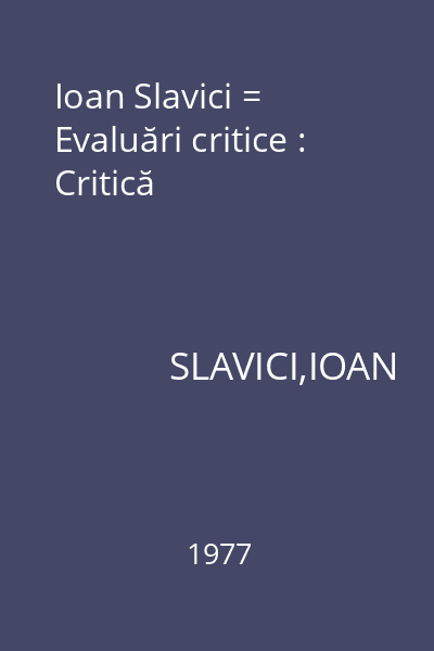 Ioan Slavici = Evaluări critice : Critică
