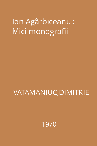 Ion Agârbiceanu : Mici monografii