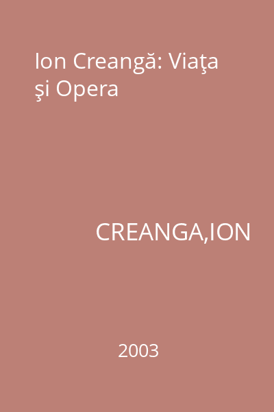 Ion Creangă: Viaţa şi Opera
