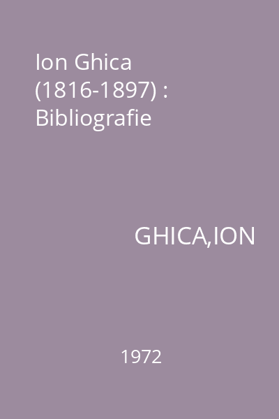 Ion Ghica (1816-1897) : Bibliografie