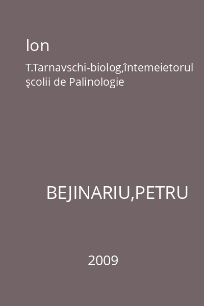 Ion T.Tarnavschi-biolog,întemeietorul şcolii de Palinologie