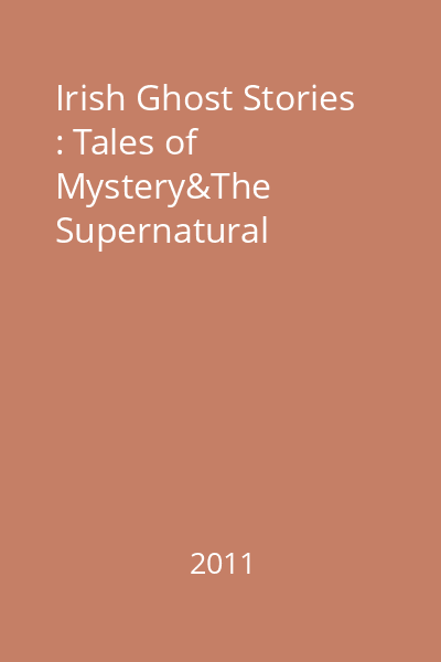 Irish Ghost Stories : Tales of Mystery&The Supernatural